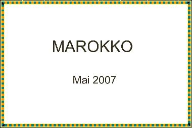 Marokko 2007 Reisebericht